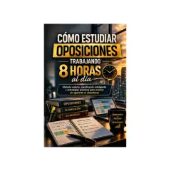 Libro "Cómo estudiar oposiciones trabajando 8 horas al día". Muestra un escritorio con libros, portátil y agenda, ideal para quienes buscan cómo estudiar oposiciones trabajando.