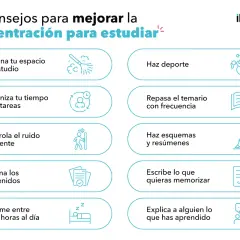 10 consejos para mejorar la concentración para estudiar: ordena tu espacio, organiza tu tiempo, controla el ruido, haz deporte, repasa, haz esquemas, escribe, duerme y explica.