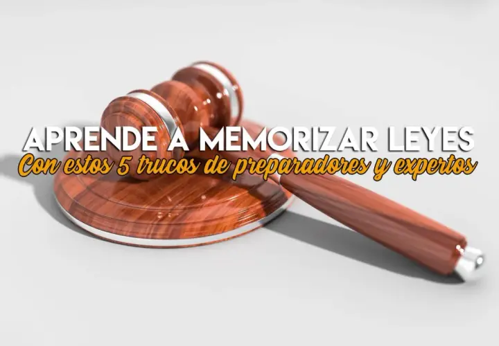 Martillo de juez y texto: "Aprende a memorizar leyes con estos 5 trucos de preparadores y expertos".