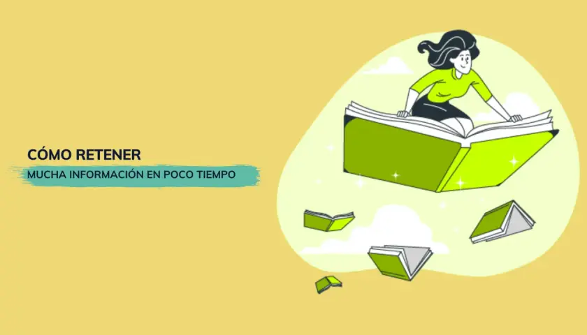 Ilustración de una mujer volando sobre un libro abierto, rodeada de otros libros pequeños. El texto dice "Cómo retener mucha información en poco tiempo".