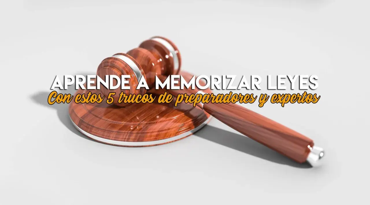 Martillo de juez y texto: "Aprende a memorizar leyes con estos 5 trucos de preparadores y expertos".