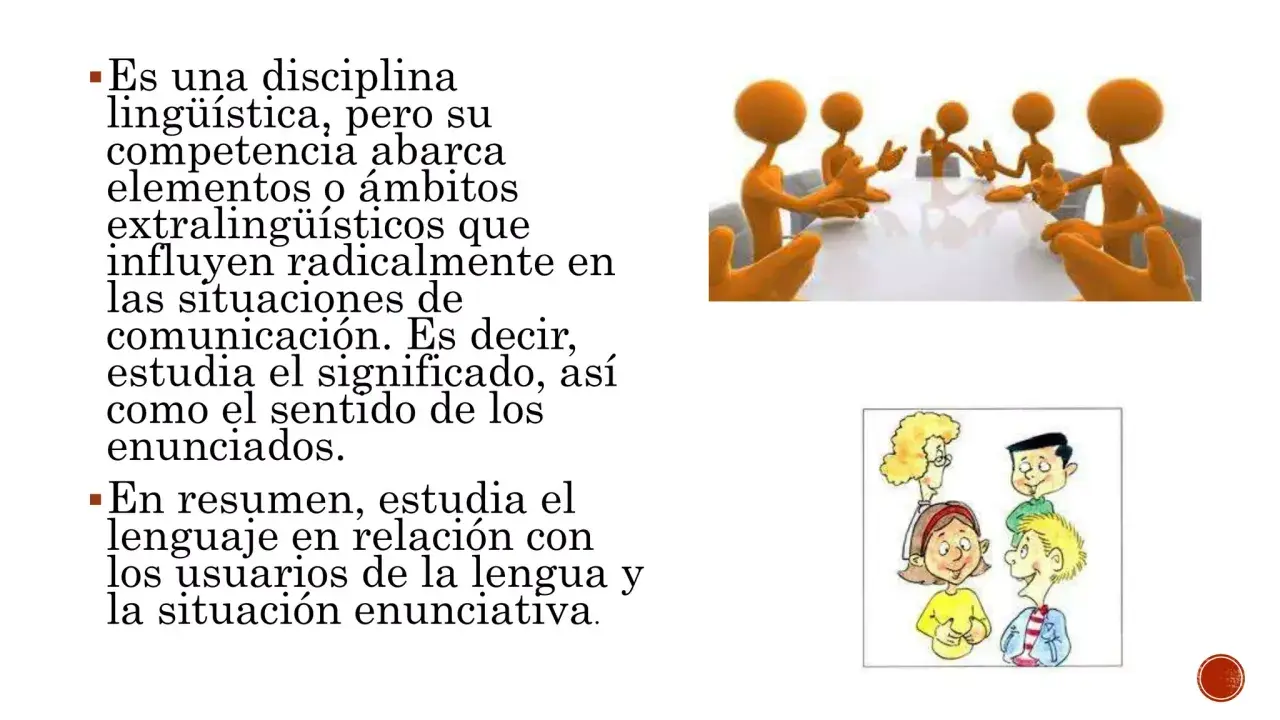 La pragmática estudia el lenguaje en contexto, analizando cómo los usuarios lo usan y el significado en situaciones comunicativas.