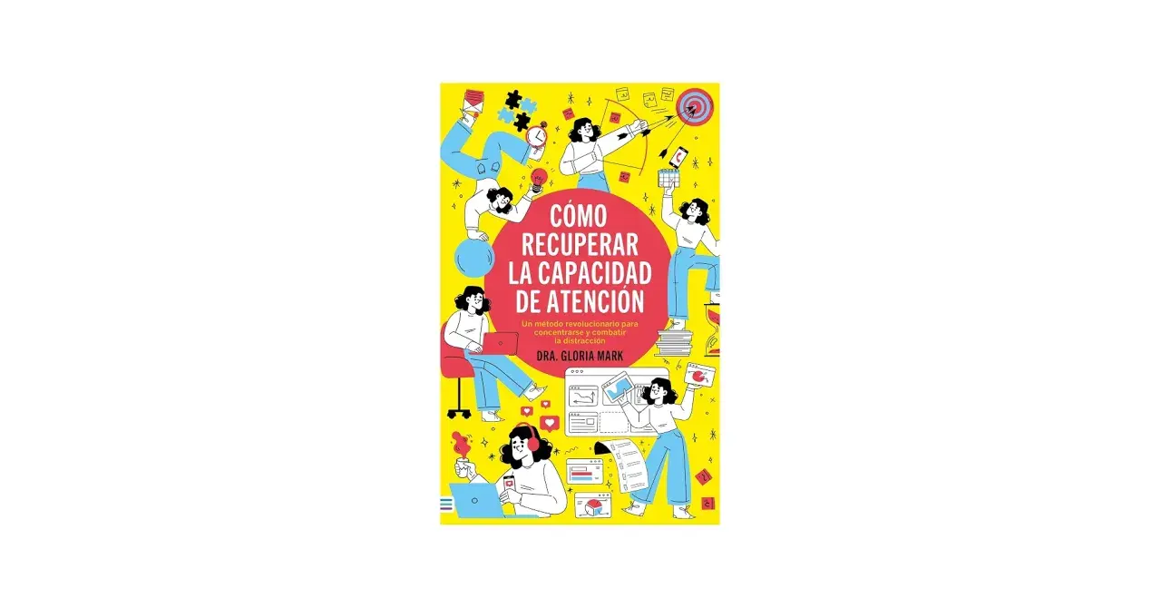 Portada de libro "Cómo recuperar la capacidad de atención", con ilustraciones de personas concentradas y distraídas, y el título principal.